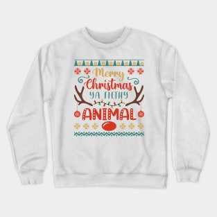 Merry Christmas Ya Filthy Animal Crewneck Sweatshirt